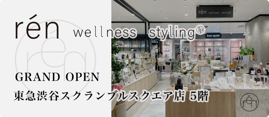 ren wellness styling GRAND OPEN 東急渋谷スクランブルスクエア店 5F